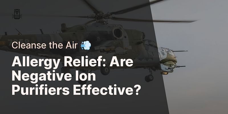 Allergy Relief: Are Negative Ion Purifiers Effective? - Cleanse the Air 💨