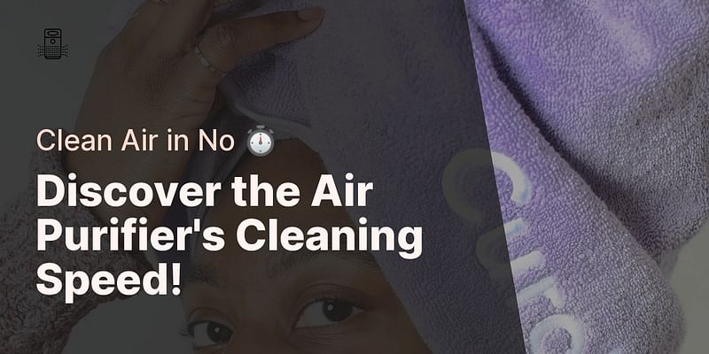 Discover the Air Purifier's Cleaning Speed! - Clean Air in No ⏱️