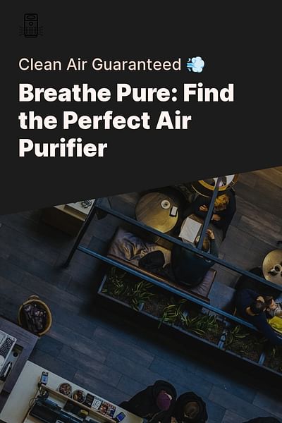 Breathe Pure: Find the Perfect Air Purifier - Clean Air Guaranteed 💨