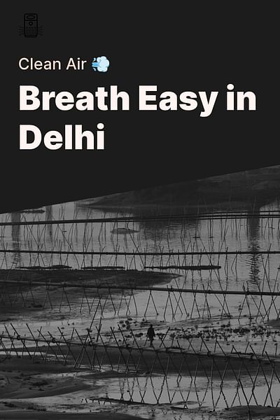 Breath Easy in Delhi - Clean Air 💨