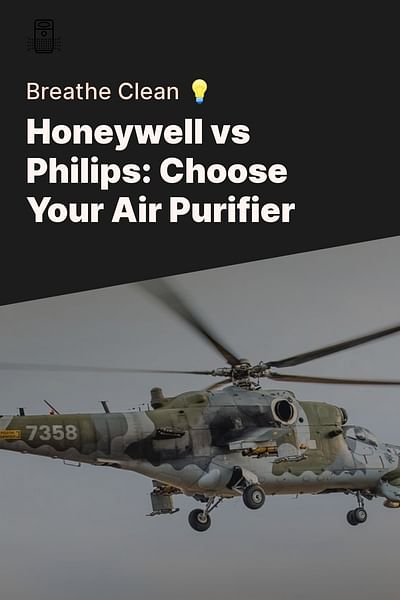 Honeywell vs Philips: Choose Your Air Purifier - Breathe Clean 💡